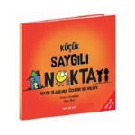 KÜÇÜK SAYGILI NOKTA nazik olabilmek üzerine bir hikaye