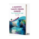 6 Aşamada Yaratıcı Drama Liderliği