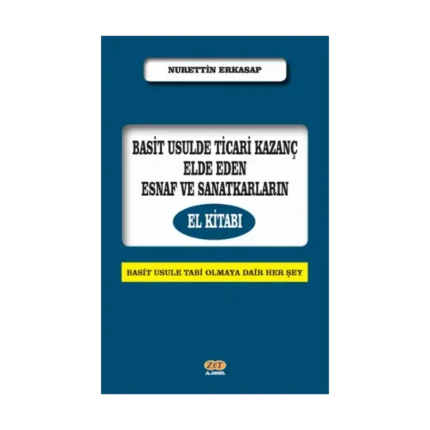 Basit Usulde Ticari Kazanç Elde Eden Esnaf ve Sanatkarların El Kitabı