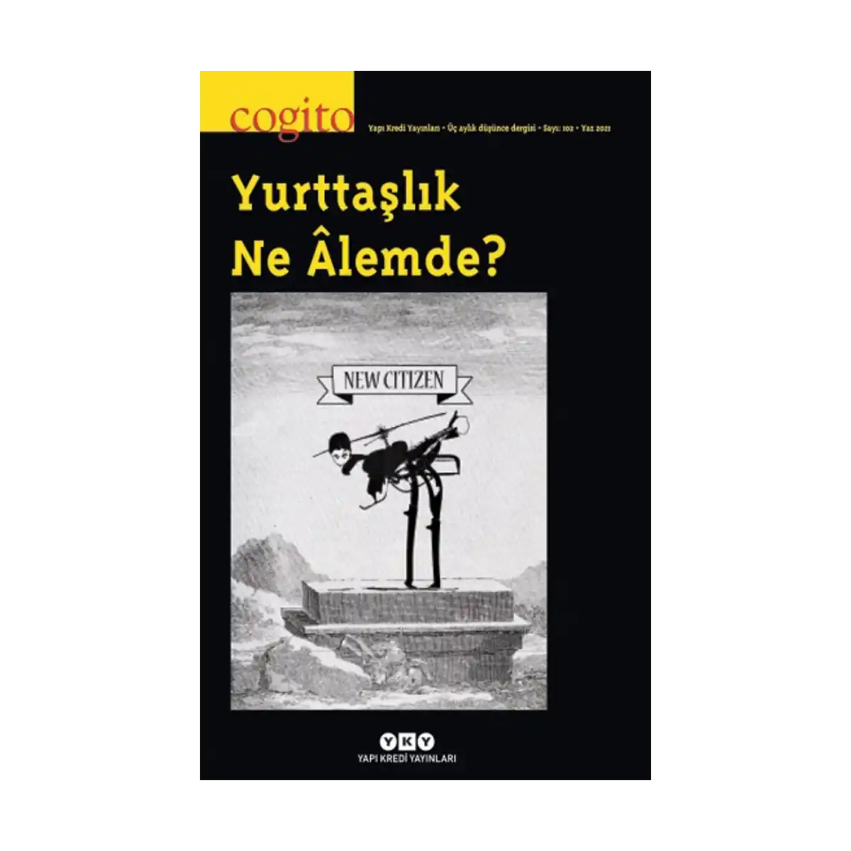 73968-cogito-sayi-102-yurttaslik-ne-alemde-1-1.webp Cogito Sayı 102 - Yurttaşlık Ne Alemde? - Görsel 1