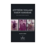 Gittiğim Yolları Yakın Sanarak - Bir Almancının Hikayesi