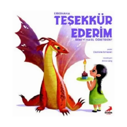 Ejderhana Teşekkür Ederim Demeyi Nasıl Öğretirsin