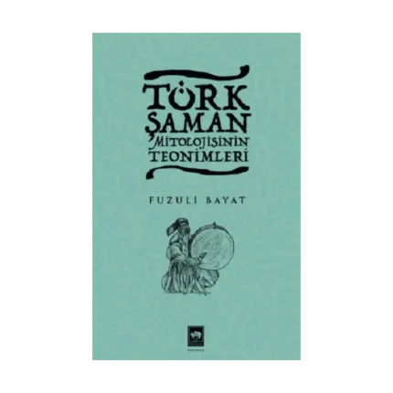 Türk Şaman Mitolojisinin Teonimleri