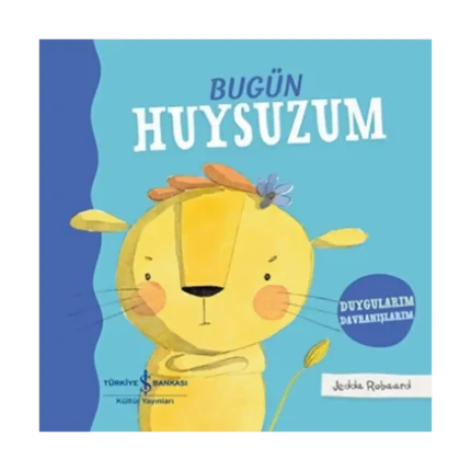 Bugün Huysuzum – Duygularım Davranışlarım (Ciltli)