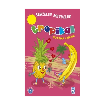 Tropikal : Sebzeler Meyveler Boyama Zamanı