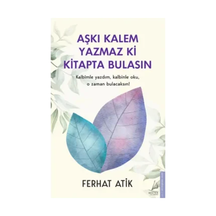 Aşkı Kalem Yazmaz ki Kitapta Bulasın