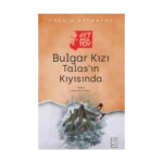 Bulgar Kızı /Talas’ın Kıyısında