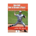 Base - Ball: How to Become a Player