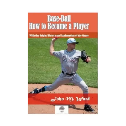 Base - Ball: How to Become a Player