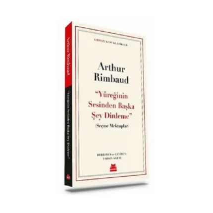 Yüreğinin Sesinden Başka Şey Dinleme - Seçme Mektuplar