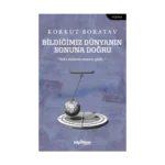 Bildiğimiz Dünyanın Sonuna Doğru