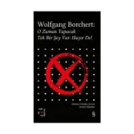 Wolfgang Borchert: O Zaman Yapacak Tek Bir Şey Var Hayır De!