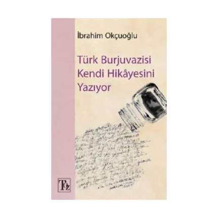 Türk Burjuvazisi Kendi Hikayesini Yazıyor