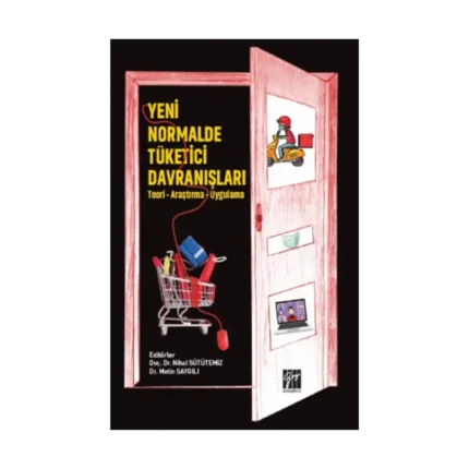 Yeni Normalde Tüketici Davranışları - (Teori - Araştırma - Uygulama)