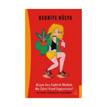 Kızım Sen Saftirik Halinle Bu İşleri Nasıl Yapıyorsun?