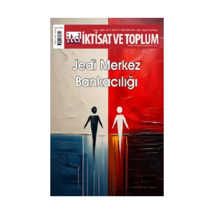 İktisat ve Toplum Dergisi 174. Sayı  Jedi Merkez Bankacılığı