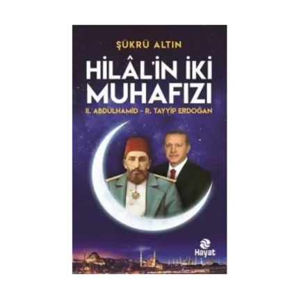 Hilal'in İki Muhafızı: 2. Abdülhamid - R. Tayyip Erdoğan