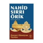 Nahid Sırrı Örik - Harem-i Hümayun Yazıları