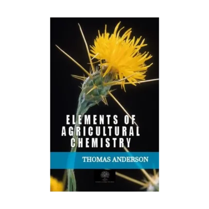 Elements of Agricultural Chemistry