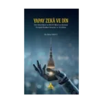 Yapay Zeka Ve Din Din Görevlileri Ve Dkab Öğretmenlerinin Perspektifinden Fırsatlar Ve Tehditler