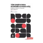 Türk Edebiyatında Ekonomik Kaynaklı Göç Konulu Eserler Üzerine İncelemeler