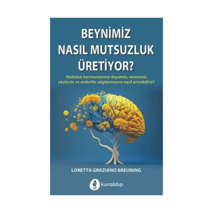 Beynimiz Nasıl Mutsuzluk Üretiyor?