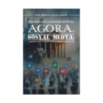 Teknoloji Çağının Dijital Agorası Sosyal Medya