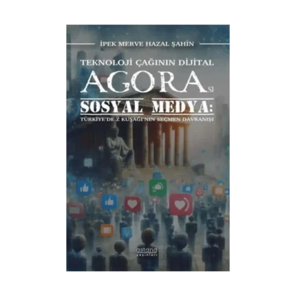 Teknoloji Çağının Dijital Agorası Sosyal Medya