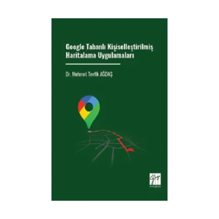Google Tabanlı Kişiselleştirilmiş Haritalama Uygulamaları