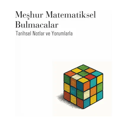 Meraklısına Meşhur Matematiksel Bulmacalar - Tarihsel Notlar ve Yorumlarla