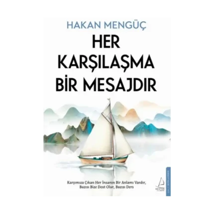 Her Karşılaşma Bir Mesajdır
