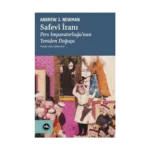 Safevi İranı: Pers İmparatorluğu'nun Yeniden Doğuşu