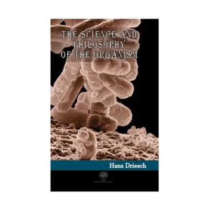 The Science and Philosophy of the Organism