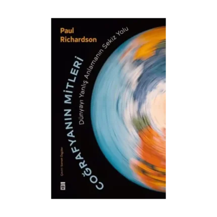 Coğrafyanın Mitleri: Dünyayı Yanlış Anlamanın Sekiz Yolu