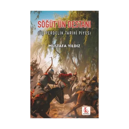 Söğüt’ün Destanı (Üç Perdelik Tarihî Piyes)