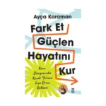 Fark Et, Güçlen, Hayatını Kur