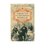 Osmanlı’nın Üç Kıtasından Hatıralar