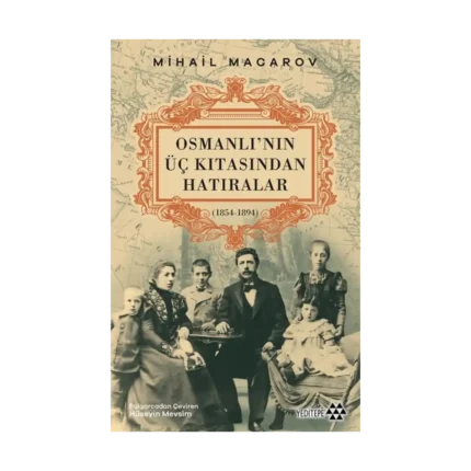 Osmanlı’nın Üç Kıtasından Hatıralar