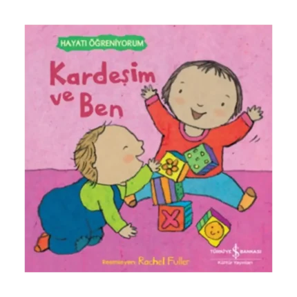 Kardeşim ve Ben – Hayati Öğreniyorum