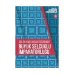 Sultan Melikşah Devrinde Büyük Selçuklu İmparatorluğu