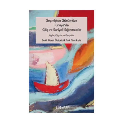 Geçmişten Günümüze Türkiye'de Göç ve Suriyeli Sığınmacılar