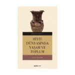 Hitit Dünyasında Yaşam ve Toplum