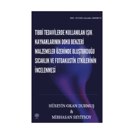 Tıbbi Tedavilerde Kullanılan Işık Kaynaklarının Doku Benzeri Malzemeler Üzerinde Oluşturduğu Sıcaklık ve Fotoakustik Etkilerinin İncelenmesi
