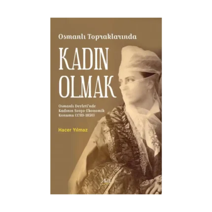 Osmanlı Topraklarında Kadın Olmak