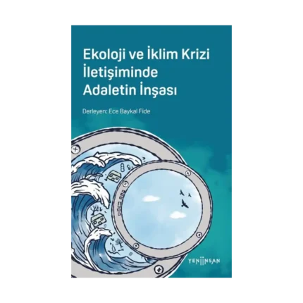 Ekoloji ve İklim Krizi İletişiminde Adaletin İnşası
