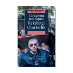 Türkiye'nin Yeni Rejimi: Rekabetçi Otoriterlik