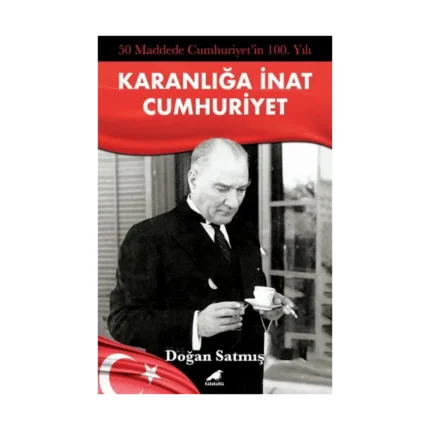 50 Maddede Cumhuriyetin 100. Yılı Karanlığa İnat Cumhuriyet