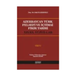 Azerbaycan Türk Felsefi ve İçtimai Fikir Tarihi Cilt 1