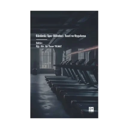 Günümüz Spor Bilimleri: Teori Ve Uygulama