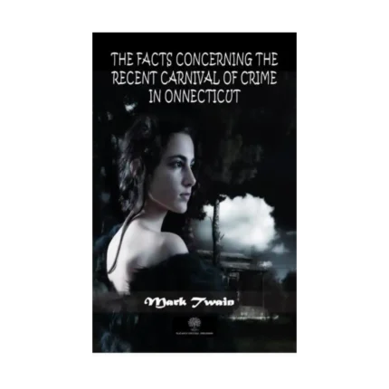 The Facts Concerning the Recent Carnival of Crime in Connecticut